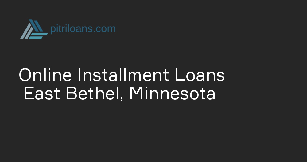 Online Installment Loans in East Bethel, Minnesota