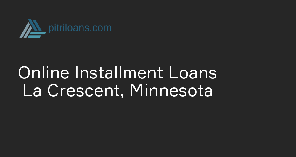 Online Installment Loans in La Crescent, Minnesota