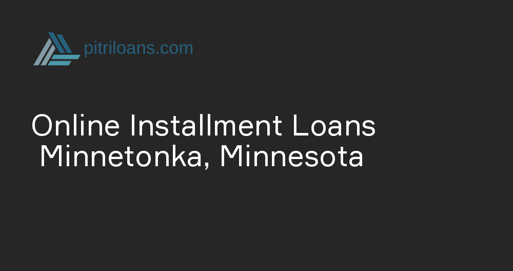 Online Installment Loans in Minnetonka, Minnesota