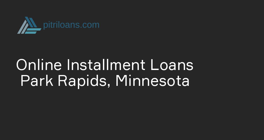 Online Installment Loans in Park Rapids, Minnesota