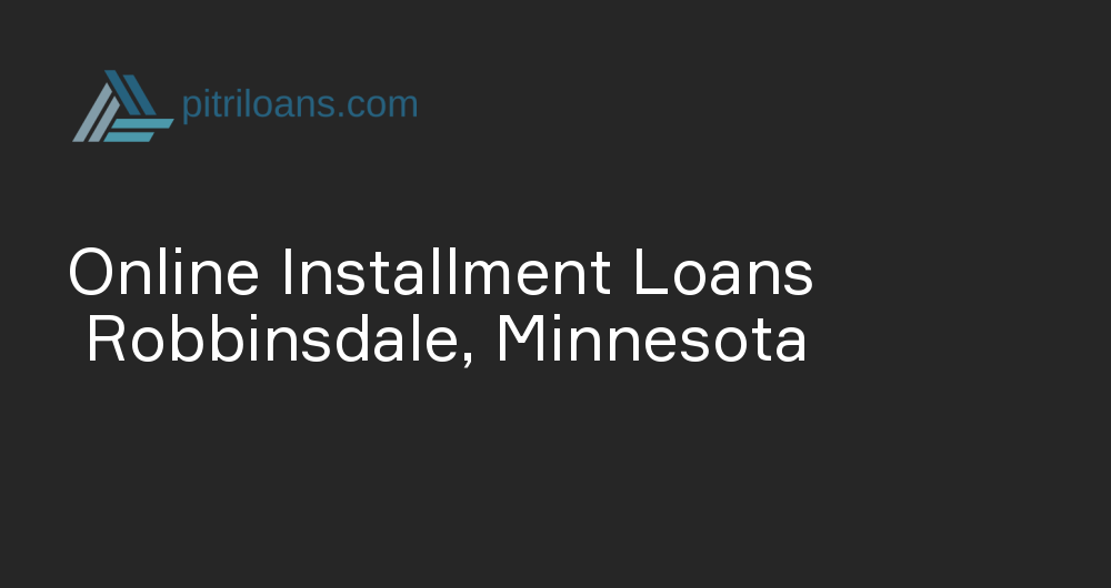 Online Installment Loans in Robbinsdale, Minnesota