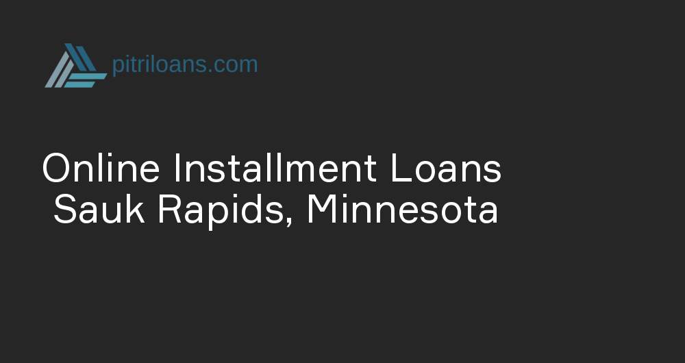 Online Installment Loans in Sauk Rapids, Minnesota