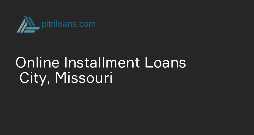 Online Installment Loans in City, Missouri