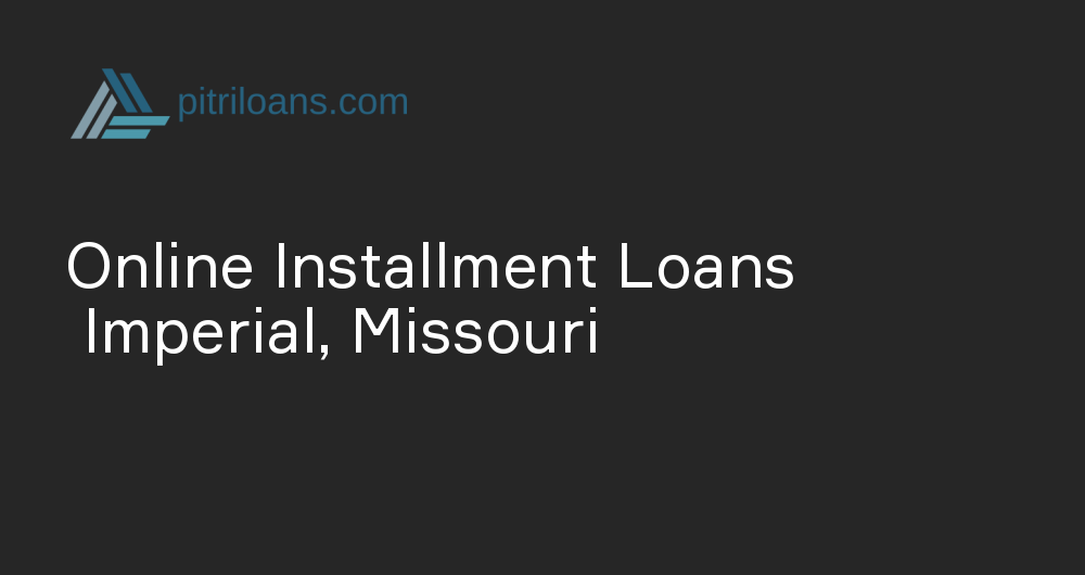 Online Installment Loans in Imperial, Missouri