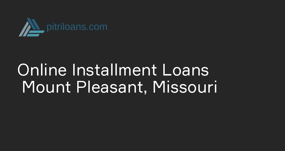 Online Installment Loans in Mount Pleasant, Missouri