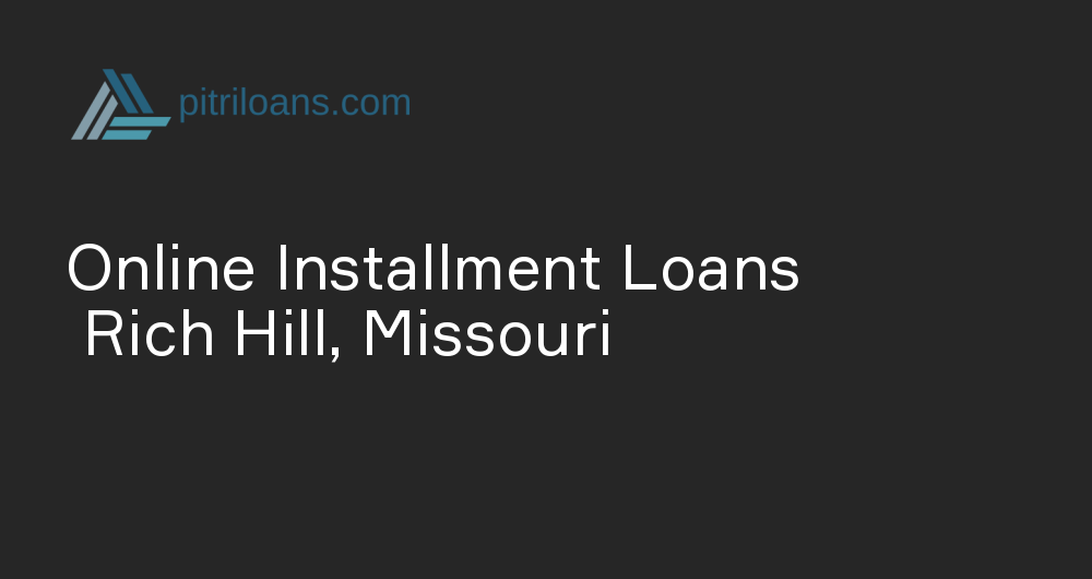 Online Installment Loans in Rich Hill, Missouri