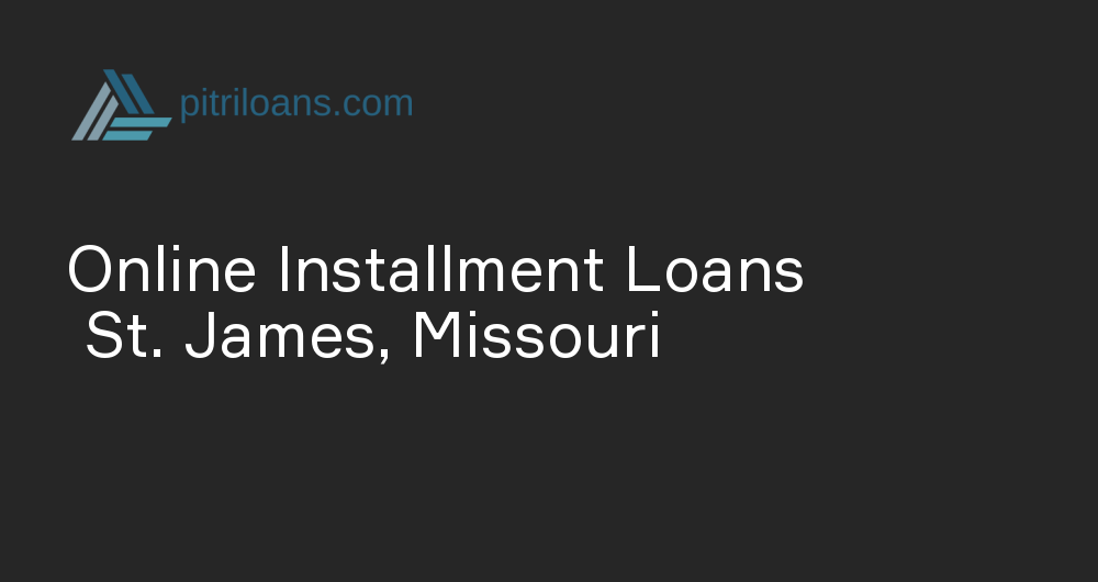 Online Installment Loans in St. James, Missouri