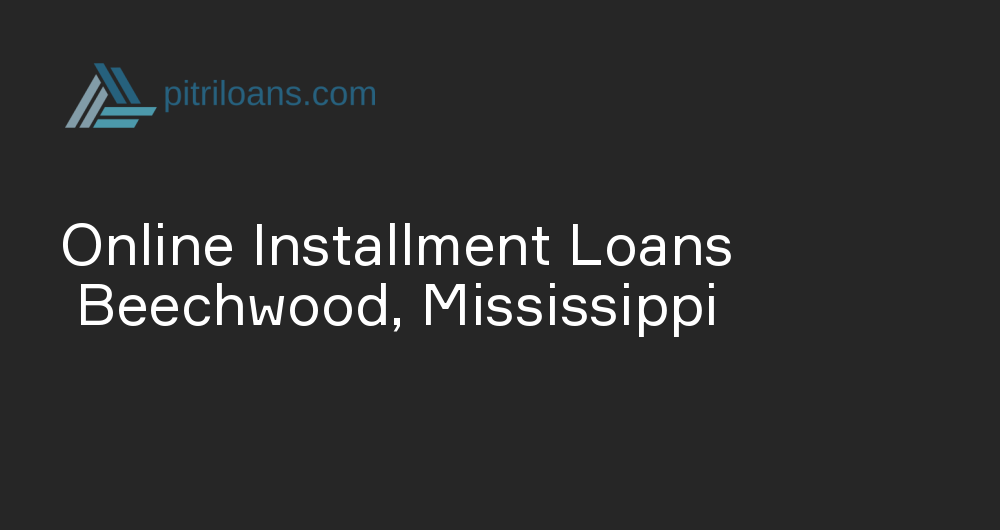 Online Installment Loans in Beechwood, Mississippi