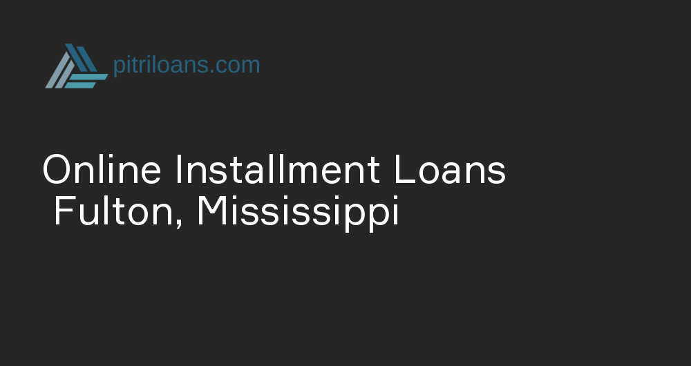 Online Installment Loans in Fulton, Mississippi