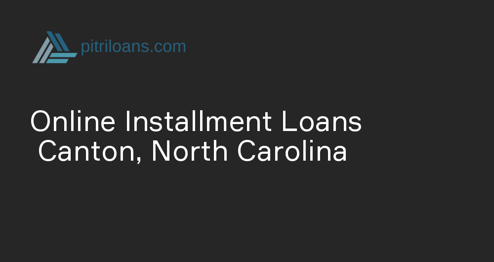 Online Installment Loans in Canton, North Carolina