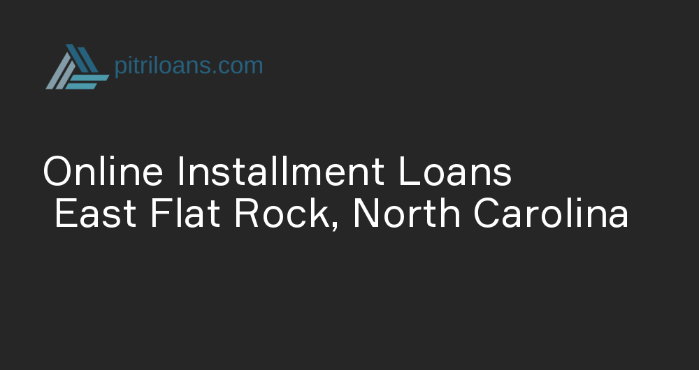 Online Installment Loans in East Flat Rock, North Carolina