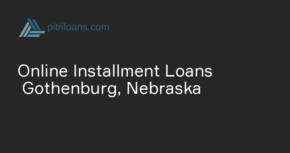 Online Installment Loans in Gothenburg, Nebraska
