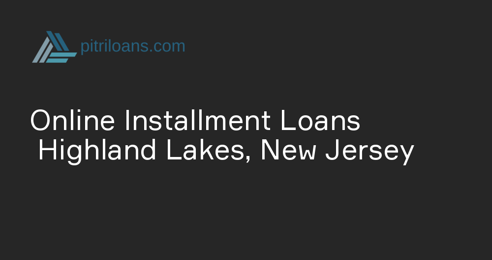 Online Installment Loans in Highland Lakes, New Jersey