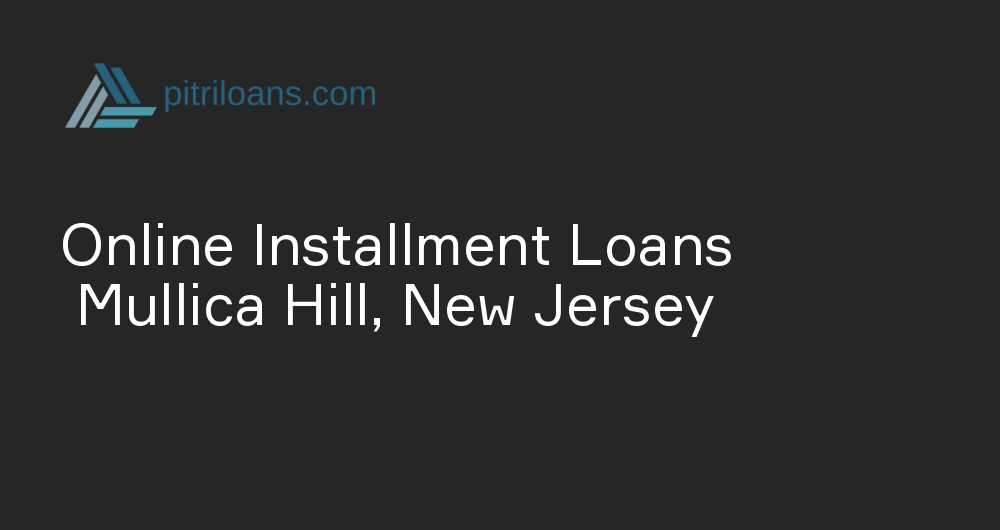 Online Installment Loans in Mullica Hill, New Jersey
