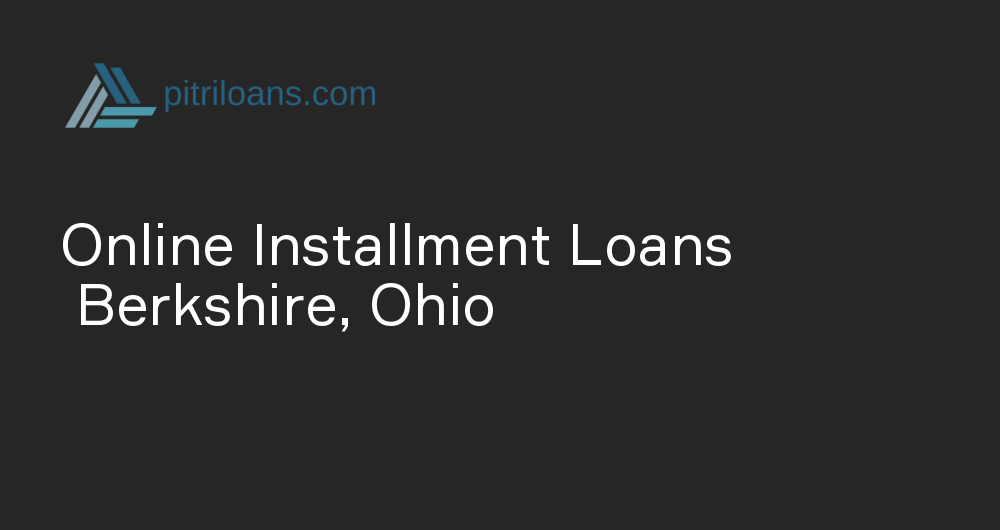 Online Installment Loans in Berkshire, Ohio