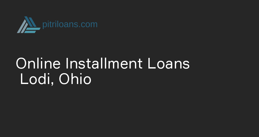 Online Installment Loans in Lodi, Ohio