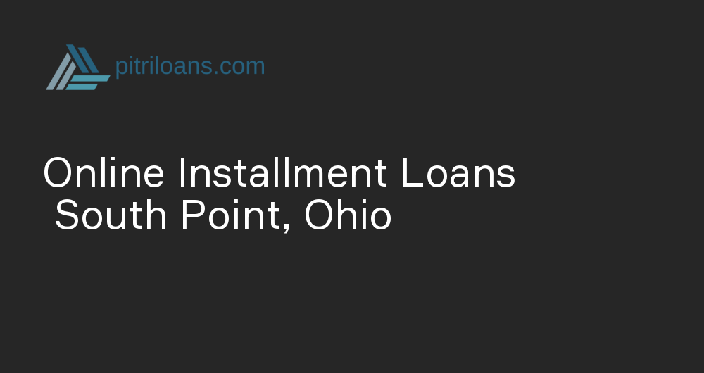 Online Installment Loans in South Point, Ohio