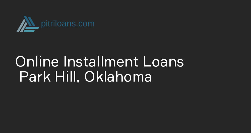 Online Installment Loans in Park Hill, Oklahoma