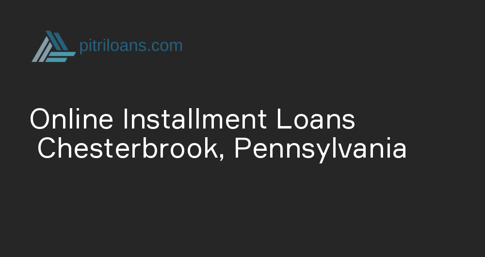 Online Installment Loans in Chesterbrook, Pennsylvania