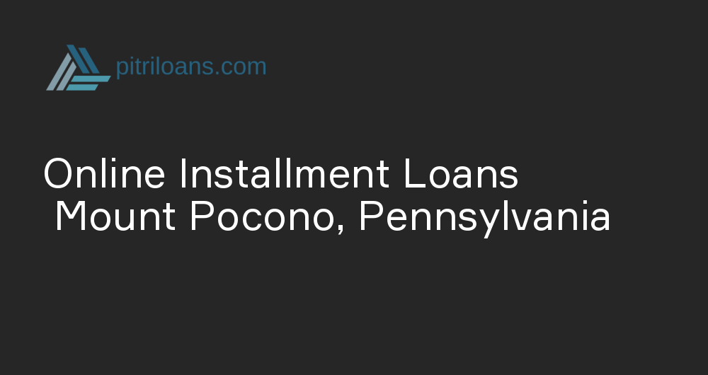 Online Installment Loans in Mount Pocono, Pennsylvania