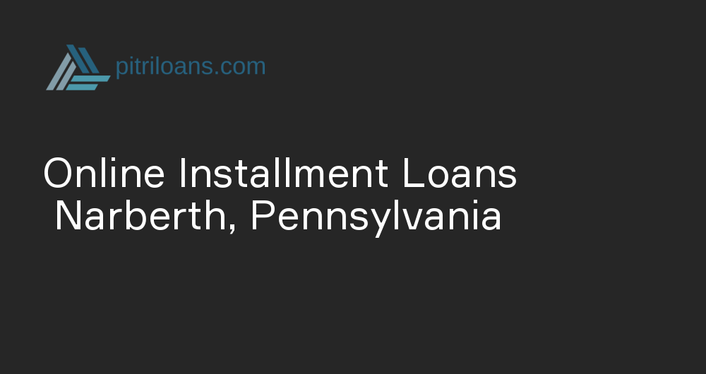 Online Installment Loans in Narberth, Pennsylvania