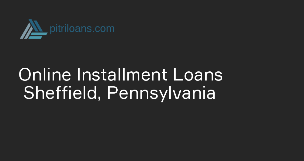 Online Installment Loans in Sheffield, Pennsylvania