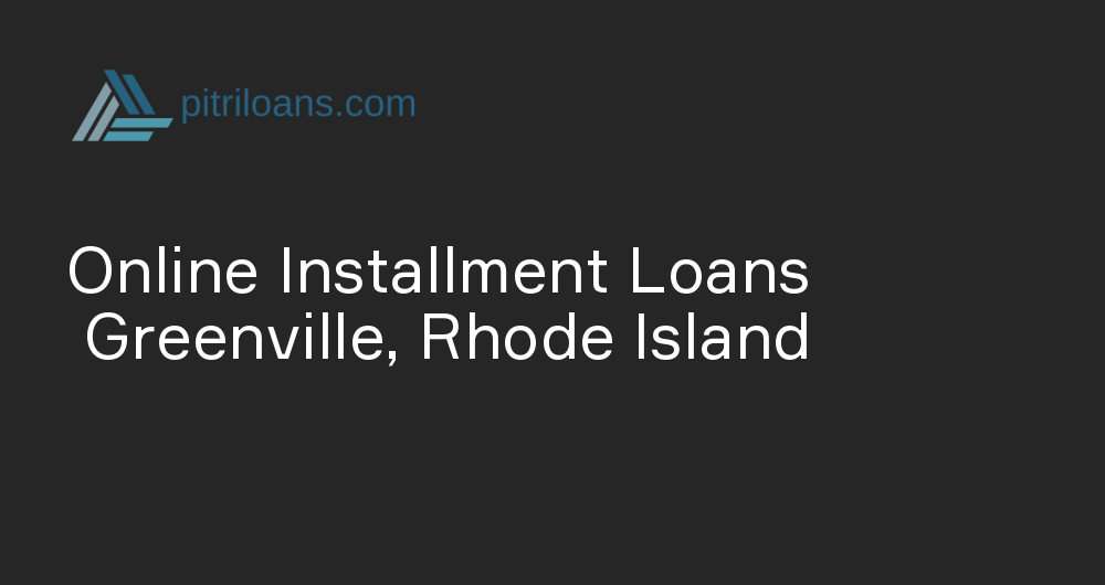 Online Installment Loans in Greenville, Rhode Island