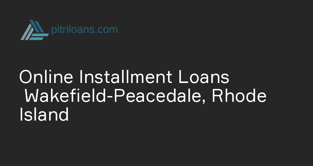 Online Installment Loans in Wakefield-Peacedale, Rhode Island