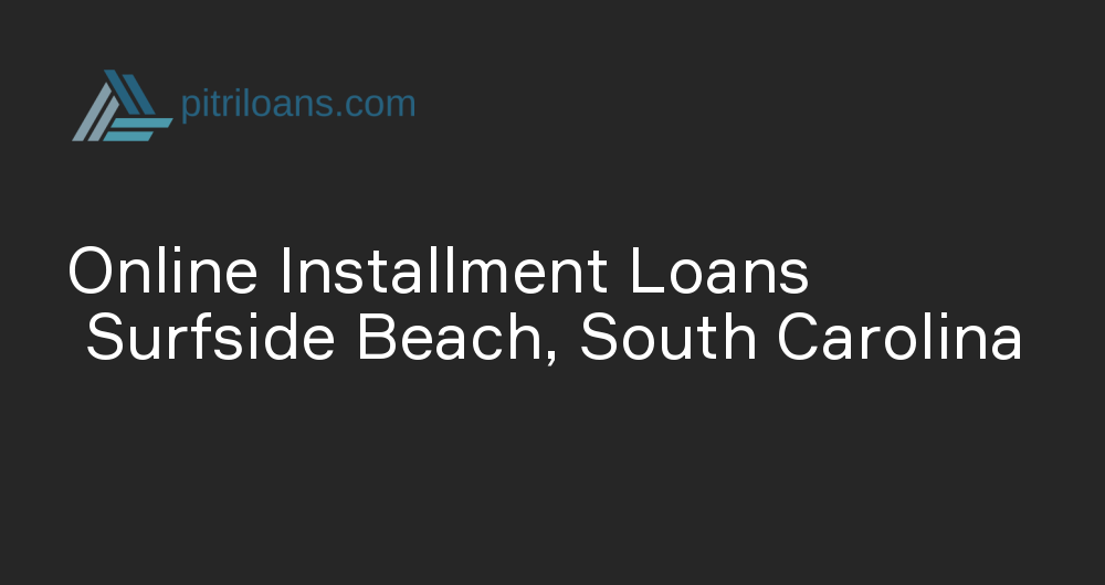 Online Installment Loans in Surfside Beach, South Carolina