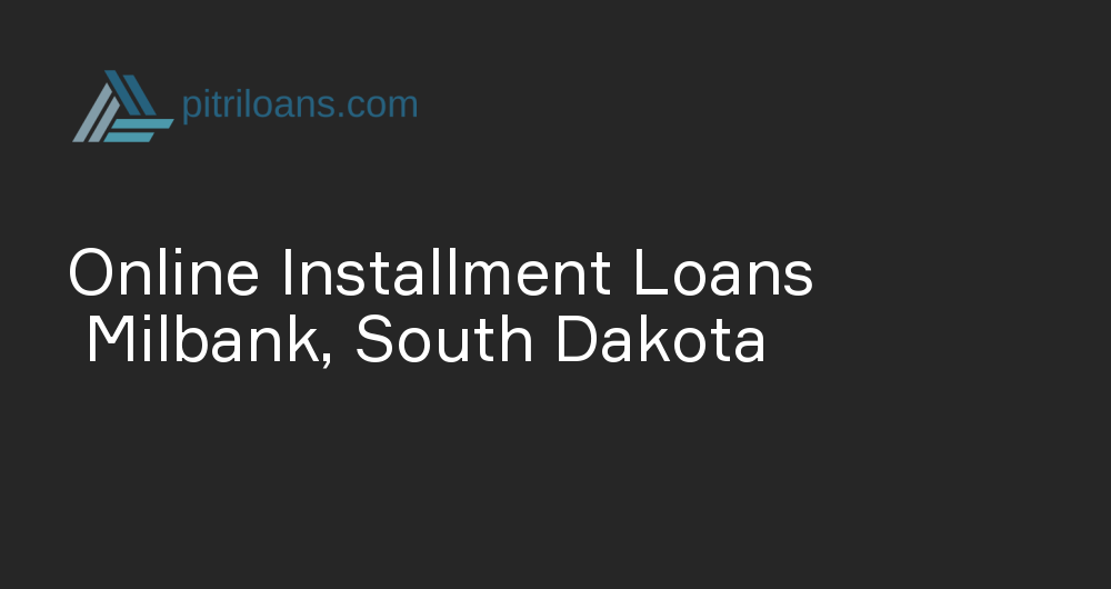Online Installment Loans in Milbank, South Dakota