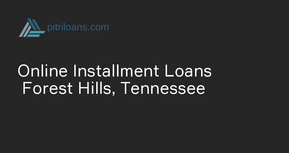 Online Installment Loans in Forest Hills, Tennessee