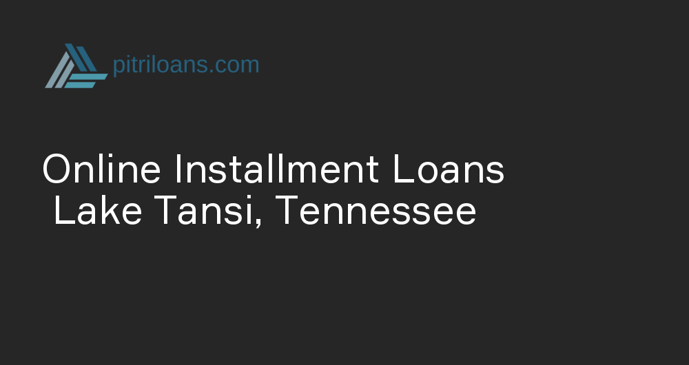 Online Installment Loans in Lake Tansi, Tennessee