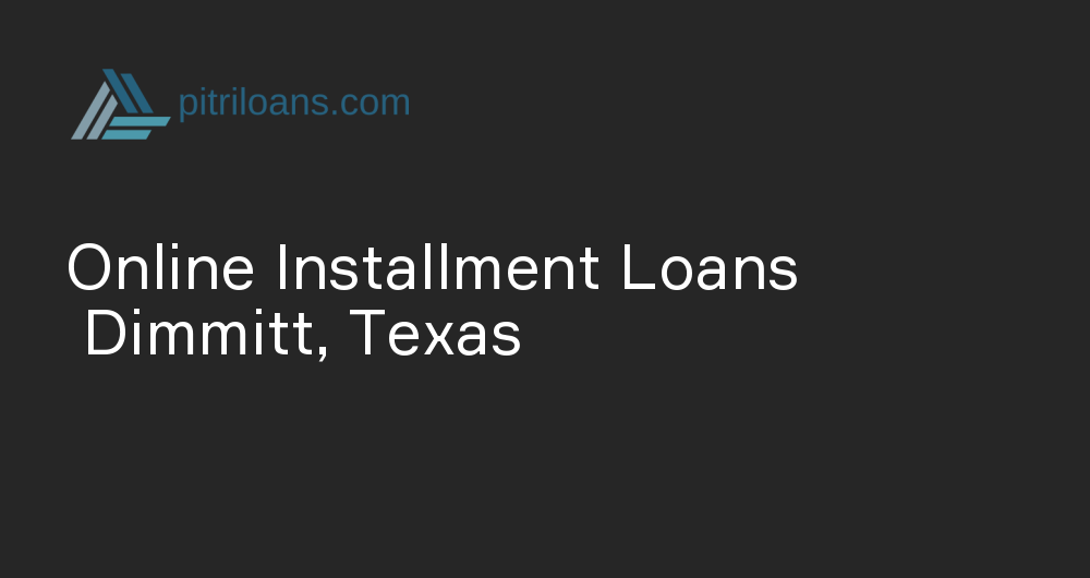 Online Installment Loans in Dimmitt, Texas