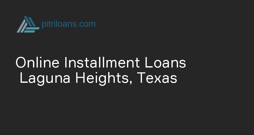 Online Installment Loans in Laguna Heights, Texas