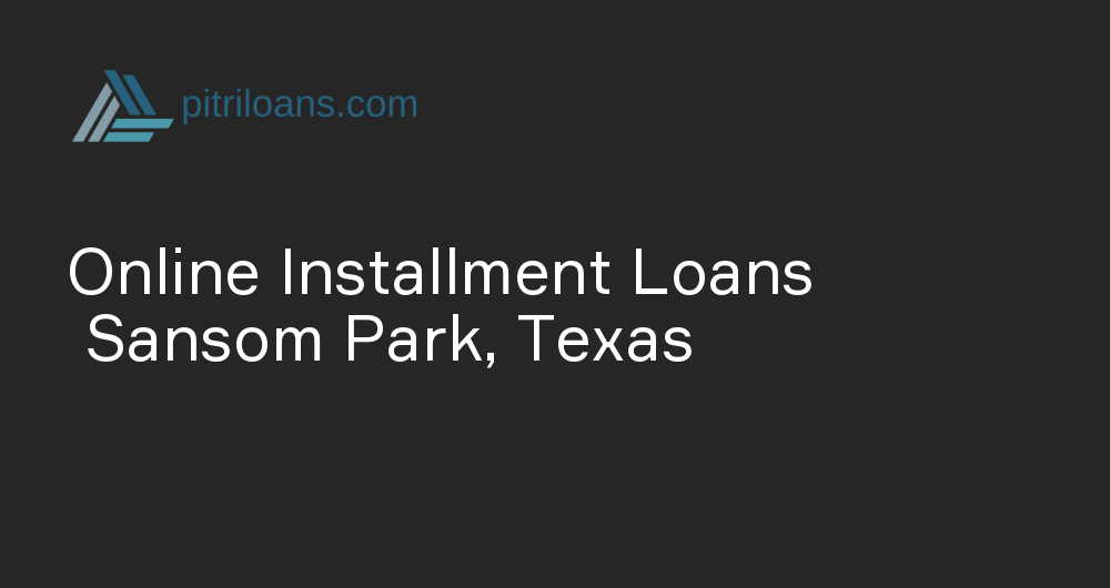 Online Installment Loans in Sansom Park, Texas