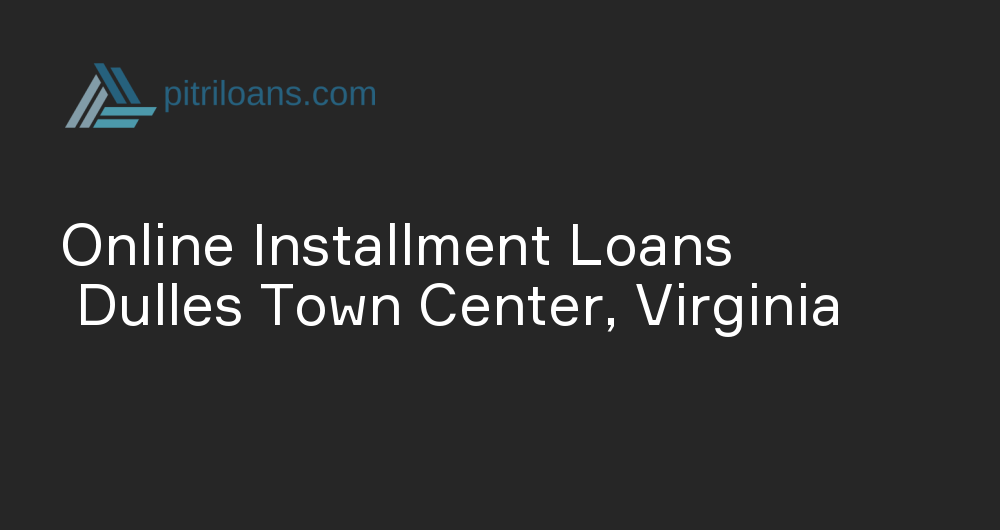 Online Installment Loans in Dulles Town Center, Virginia