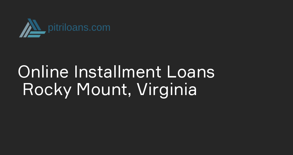 Online Installment Loans in Rocky Mount, Virginia