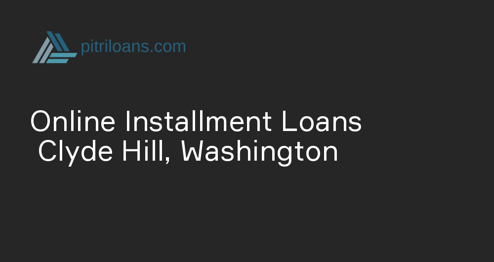 Online Installment Loans in Clyde Hill, Washington