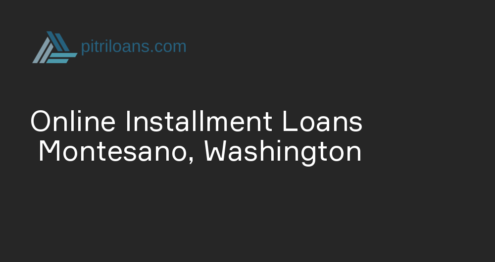 Online Installment Loans in Montesano, Washington