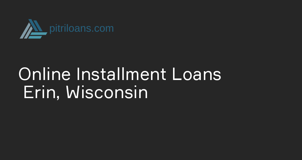 Online Installment Loans in Erin, Wisconsin