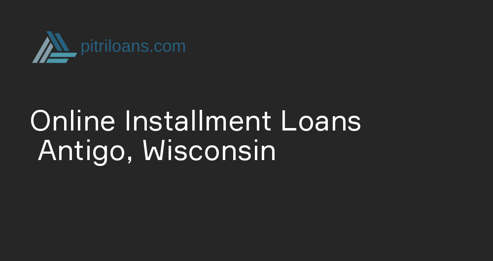 Online Installment Loans in Antigo, Wisconsin