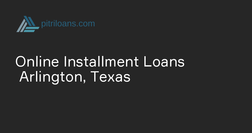 Online Installment Loans in Arlington, Texas