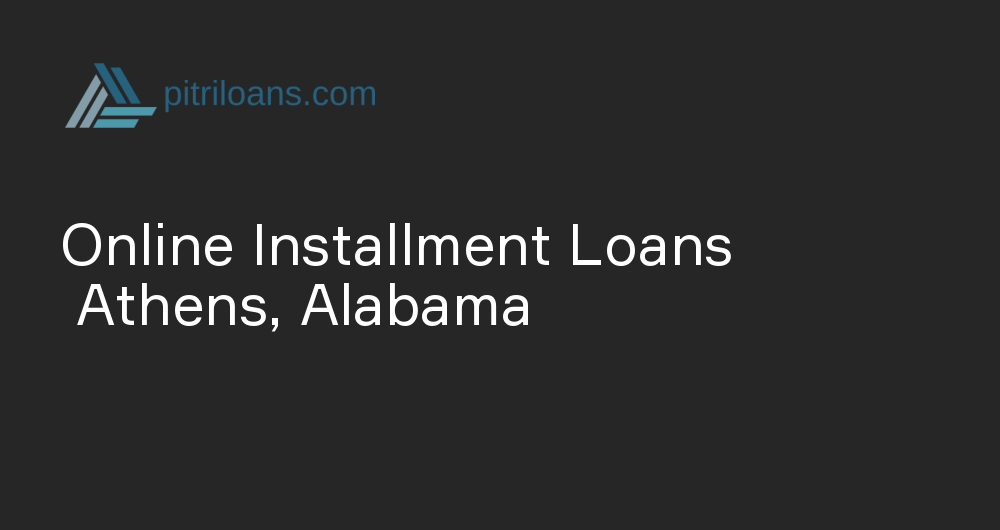 Online Installment Loans in Athens, Alabama