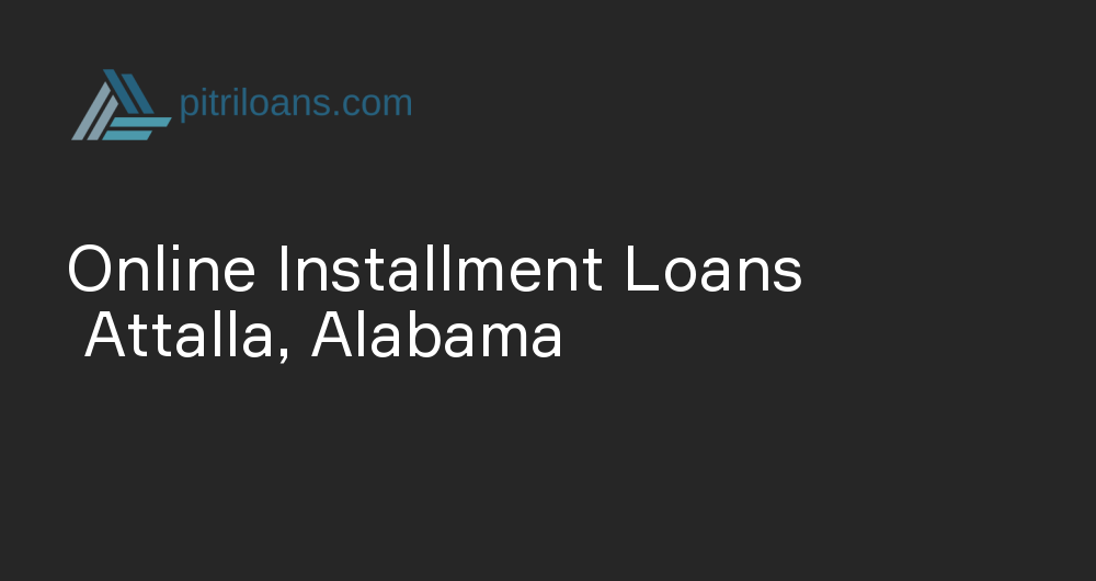 Online Installment Loans in Attalla, Alabama