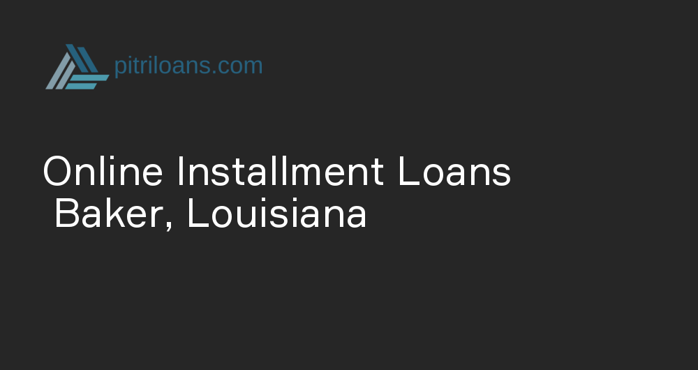 Online Installment Loans in Baker, Louisiana