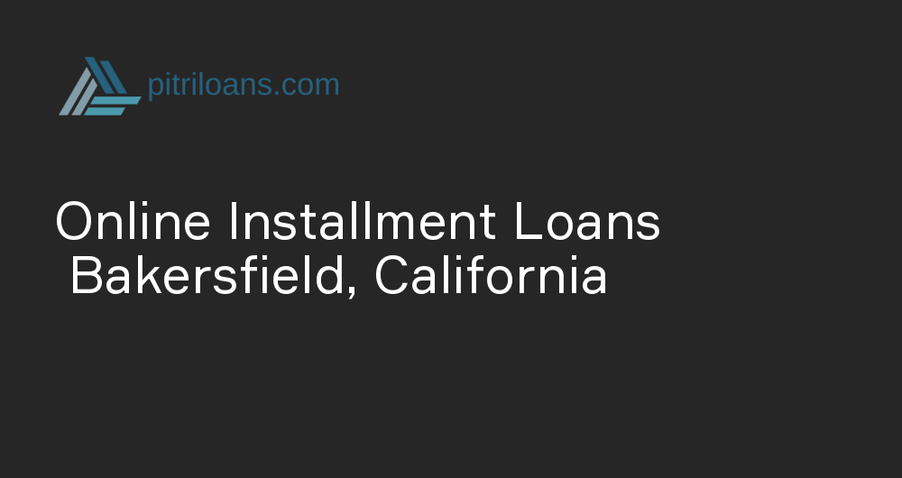 Online Installment Loans in Bakersfield, California