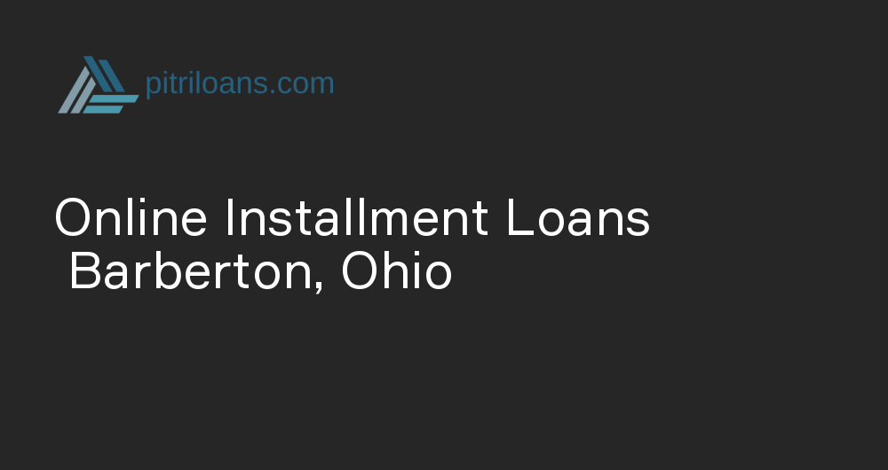 Online Installment Loans in Barberton, Ohio