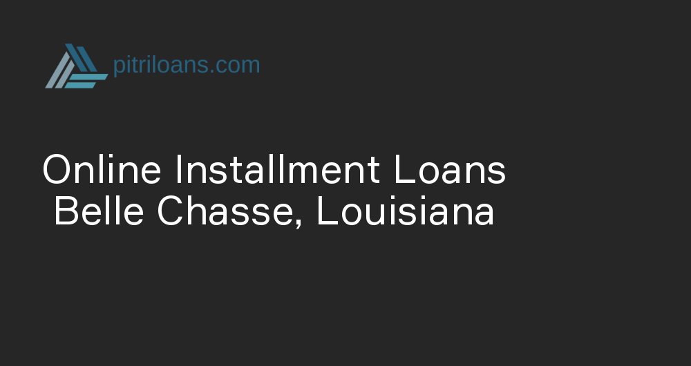 Online Installment Loans in Belle Chasse, Louisiana