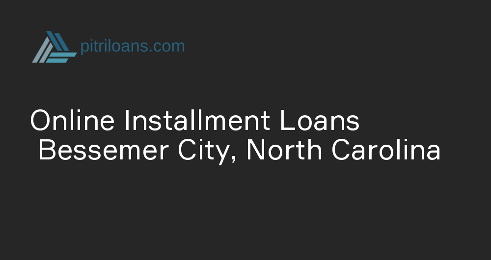 Online Installment Loans in Bessemer City, North Carolina