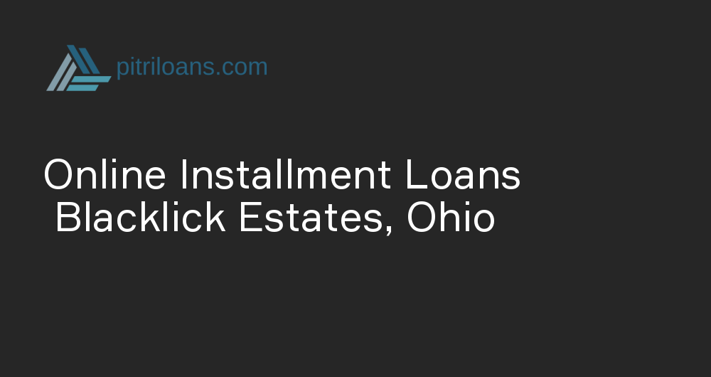 Online Installment Loans in Blacklick Estates, Ohio